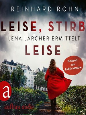 cover image of Leise, stirb leise--Lena Larcher ermittelt, Band 1 (Ungekürzt)